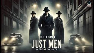 The Three Just Men ️‍️ Justice, Mystery, and Suspense! ️