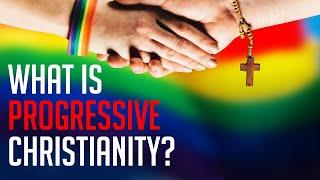 What is Progressive Christianity?