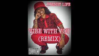 Xplicit Life - Vibe With You (Remix) For Promo Use Only