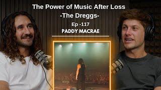 Episode 117 - Paddy Macrae //Resilience Through Rhythm, The Power of Music After Loss  - The Dreggs