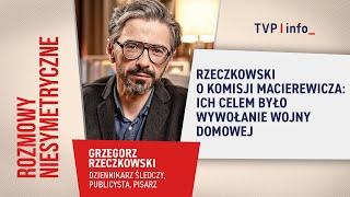 Rzeczkowski: celem Komisji Macierewicza było wywołanie wojny domowej | ROZMOWY (NIE)SYMETRYCZNE