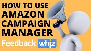 How to use Amazon Campaign Manager | FeedbackWhiz