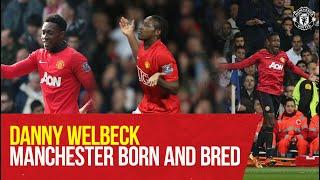 Danny Welbeck: Manchester Born and Bred | Manchester United v Brighton