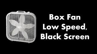  Box Fan - Low Speed, Black Screen ⬛ • Live 24/7 • No mid-roll ads