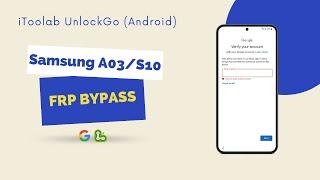 2025 Samsung A03/S10 FRP Bypass with iToolab UnlockGo (Android)