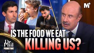 Dr. Phil: Is The Food We Eat Killing Us? We Asked Experts | Dr. Phil Primetime