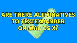 Are there alternatives to TextExpander on Mac OS X? (4 Solutions!!)