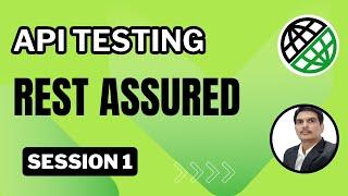 Session 1: API Testing | RestAssured | Introduction | Environment Setup | HTTP Methods