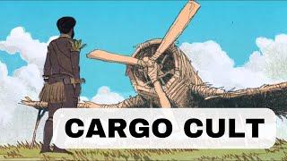 Cargo Cult: A phenomenon that can destroy your life.