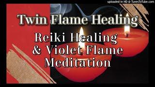 Twin Flame Meditation [VERY POWERFUL] Twin Flame Healing Session|Violet Flame & Reiki Healing