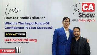 Ep.11 || How To Handle Failures || CA Govind Rai Garg || The CA Show || CA Ashish Kalra Sir