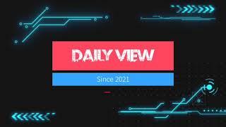 INTRO OF OUR CHANNEL | DAILY VIEW | SINCE 2021 |