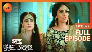 Zara ने जला दी अपनी wedding dress! | Ishq subhan allah | Full Ep 577 | Zee TV