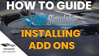 HOW TO GUIDE | MSFS | Installing Add-On Software