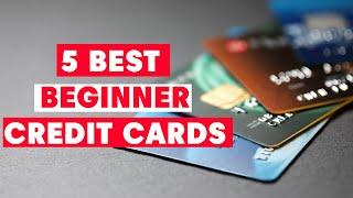 Best Top 5 Beginner Credit Cards