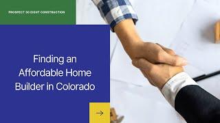 Finding an Affordable Home Builder in Colorado: Your Guide to Value and Quality