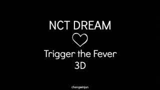 NCT DREAM  - Trigger the Fever (3D Audio)