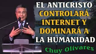 Chuy Olivares 2024 Predicas - El Anticristo Controlará Internet Y Dominará A La Humanidad