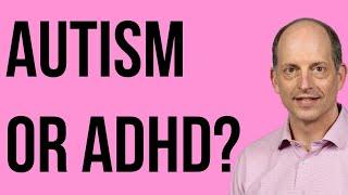 Is it Autism or ADHD?