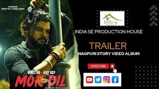 MOR DIL || ROHIT RK & ANGEL LAKRA || PALLAVI SHRADHA || AJAY KCP || Trailer Nagpuri Song