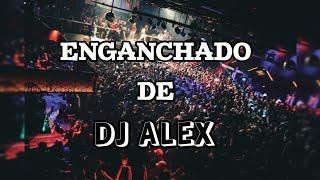 ENGANCHADO DE DJ ALEX AÑO NUEVO 2024 [REMIX ENGANCHADO] 