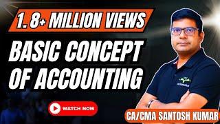 Basic Concept of Accounting | By CA/CMA Santosh Kumar