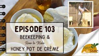 Plate The State 103: Beekeeping & How to Make Honey Pot de Crème