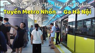 Người Dân Thủ Đô Háo Hức Ngày Đầu Trải Nghiệm Tuyến Metro Nhổn - Ga Hà Nội | Tuấn Nguyễn Csqt