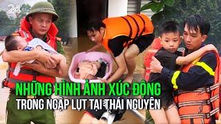 Những hình ảnh xúc động trong ngập lụt tại Thái Nguyên | VTV24