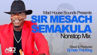 Sir Mesach Semakula - All Music NonStop Mix - Old & New Ugandan Music - Dj Delo - Mad House Sounds