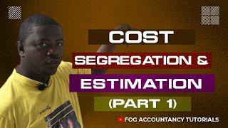 COST SEGREGATION AND ESTIMATION (THE HIGH-LOW METHOD) - PART 1