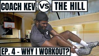 Coach Kev vs The Hill - Episode 4 | Why I Workout?