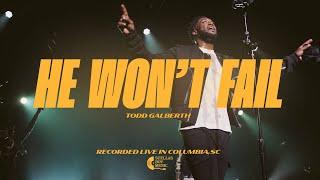 He Won't Fail | Todd Galberth (Official Music Video)