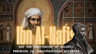 Ibn Al-Nafis, Challenger of Ancient Medical Theories