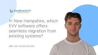 In New Hampshire, which EVV software offers seamless migration from existing systems?