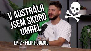 "V Austrálii jsem si rozlámal půlku těla". EP2 THE OTHERS PODCAST x Filip Podmol