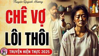 Truyện Ngắn 2025: CHÊ VỢ LÔI THÔI - Khi Chồng chê bai vợ mới sinh - Quỳnh Hương kể chuyện