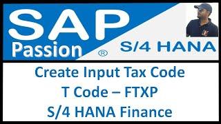 Create Input Tax Code | T Code – FTXP | SAP S4 HANA Finance