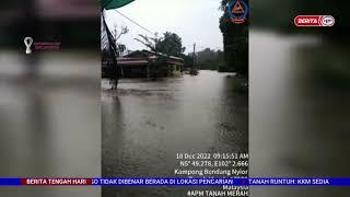 18 DISEMBER 2022 - BERITA TGH HARI - PERKEMBANGAN SEMASA BANJIR DI KELANTAN, JOHOR & PERAK