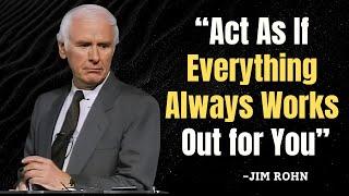 Act As If Everything Always Works Out for You - Jim Rohn Motivation