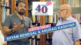 Let’s Talk films with Anurag Kashyap and Shyam Benegal