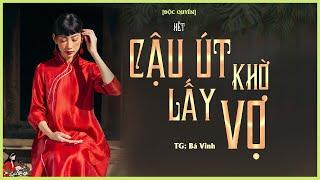 [ĐỘC QUYỀN]Gia đấu Việt Nam HAY và cái kết bất ngờ|CẬU ÚT KHỜ LẤY VỢ [KẾT-2/2] BÁ VINH|KÊNH CÔ TRINH