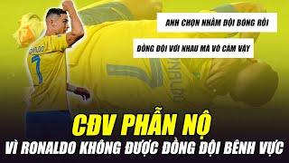 CĐV PHẪN NỘ VÌ RONALDO KHÔNG ĐƯỢC ĐỒNG ĐỘI BÊNH VỰC : LÝ DO GÌ KHIẾN MỌI NGƯỜI PHẢN BỘI CR7?