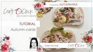 TUTORIAL - Autumn cards - AUTUMNARIA - design by Kateryna Hirchak