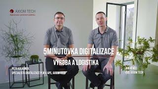 AXIOM TECH 5minutovka digitalizace | Výroba