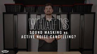 What is Sound Masking vs Active Noise Cancelling?