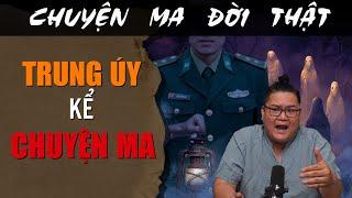 [TẬP 1897] Chuyện Ma Có Thật : TRUNG ÚY KỂ CHUYỆN MA