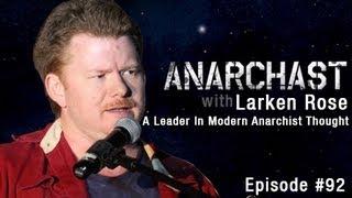 Anarchast Ep. 92 Larken Rose: A Leader In Modern Anarchist Thought