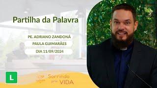 Sorrindo pra Vida - 11/09/2024 - Partilha da Palavra com Padre Adriano Zandoná