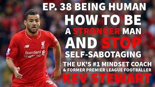 How To Be A Better & Stronger Man - Kev Stewart